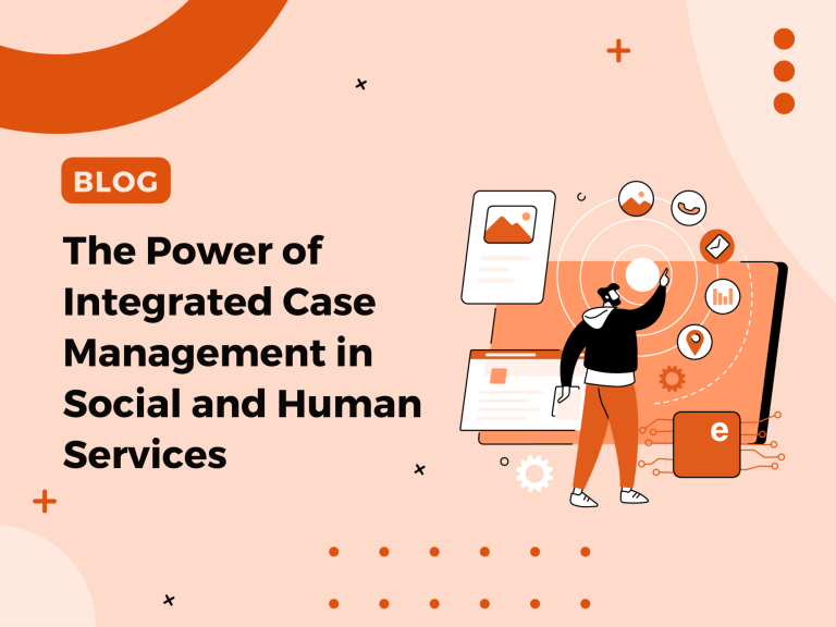 The Power Of Integrated Case Management In Social And Human Services