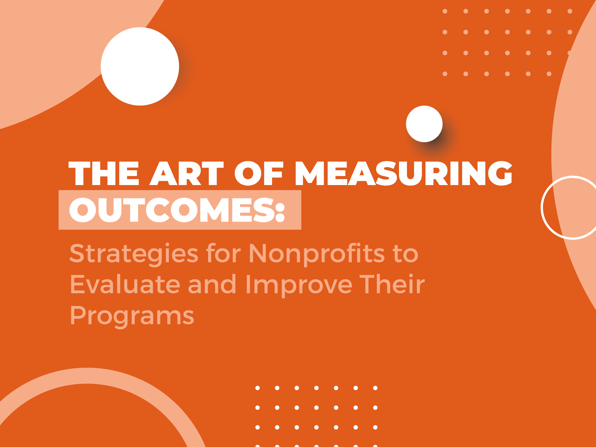 The Art of Measuring Outcomes: Strategies for Nonprofits to Evaluate ...